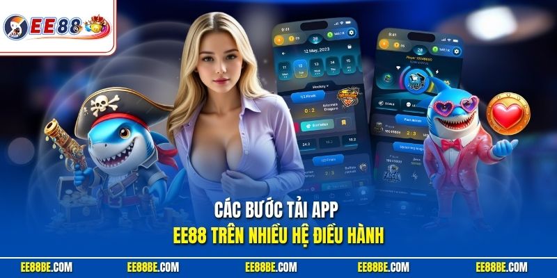 Các bước tải app EE88 trên nhiều hệ điều hành