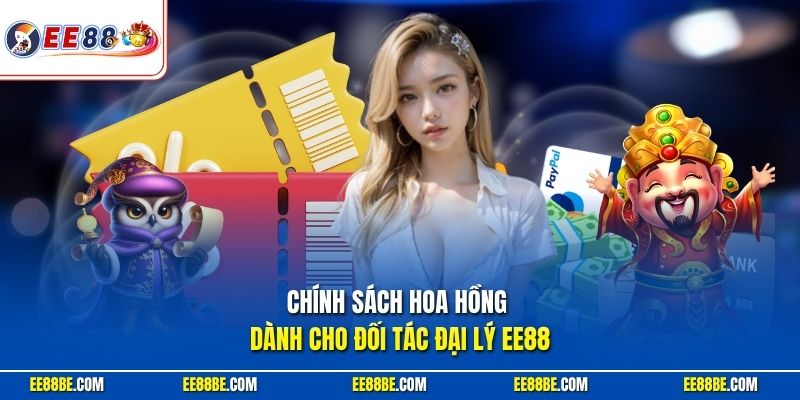 Chính sách hoa hồng dành cho đối tác đại lý EE88
