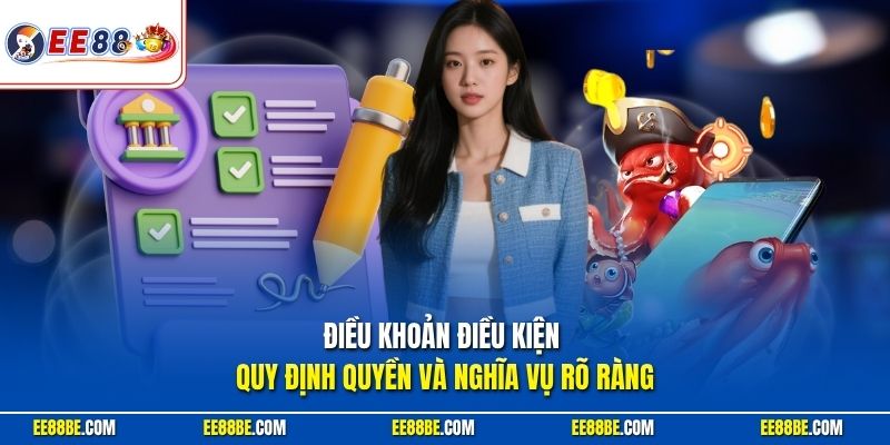 Điều khoản điều kiện quy định quyền và nghĩa vụ rõ ràng