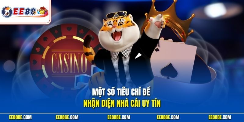 Một số tiêu chí để nhận diện Nhà Cái Uy Tín