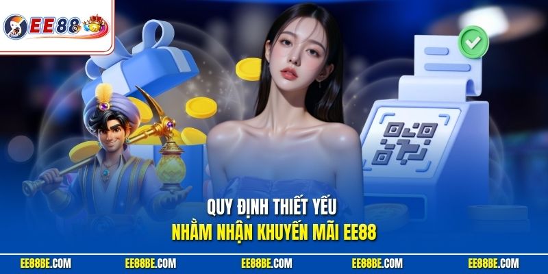 Quy định thiết yếu nhằm nhận khuyến mãi EE88
