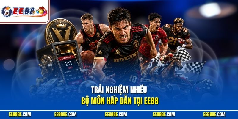 Trải nghiệm nhiều bộ môn hấp dẫn tại EE88